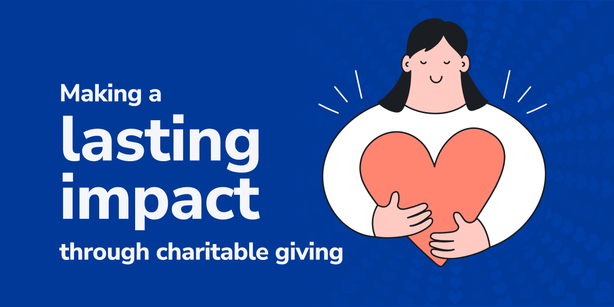 Making a lasting impact through charitable giving